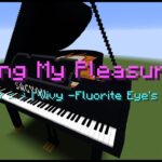 【Minecraft】「Sing My Pleasure / 八木海莉」コマンド駆使してピアノ演奏