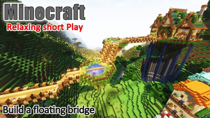 【マイクラ建築】Minecraft Relaxing Shortplay – Build a floating bridge – (No Commentary) 1.19 java