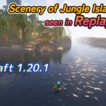 Scenery of Jungle Island seen in Replay MOD　Minecraft　1.20.1