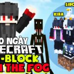 KiraMC Cùng Bộ Tứ Youtuber Báo Tóm Tắt 100 Ngày Minecraft From The Fog Sinh Tồn Trên 1 Block !!