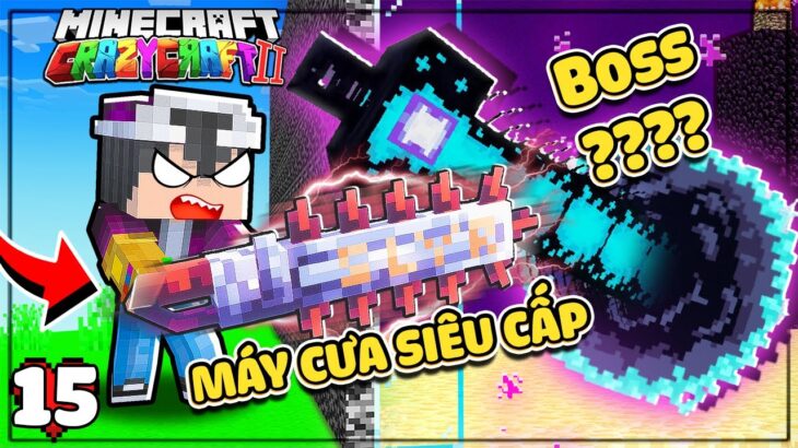 MINECRAFT CRAZY CRAFT II * TẬP 15 | MÁY CƯA SIÊU CẤP VỚI SỨC MẠNH TỐI THƯỢNG ĐÁNH BẠI BOSS HƯ KHÔNG