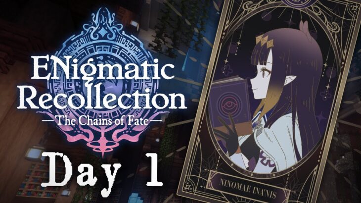 【ENigmatic Recollection】WHO ARE YOU…COULD YOU BE ME?【#1】