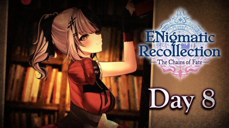 It’s Time to Put the Book Away【ENigmatic Recollection: Season 2】