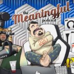 The Meaningful Podcast! DSP Explodes On The Dents! Minecraft Sent to Banworld! Episode 140